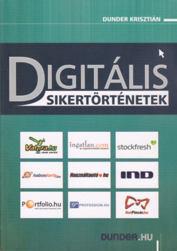 Dunder Kriszti�n - Digit�lis sikert�rt�netek