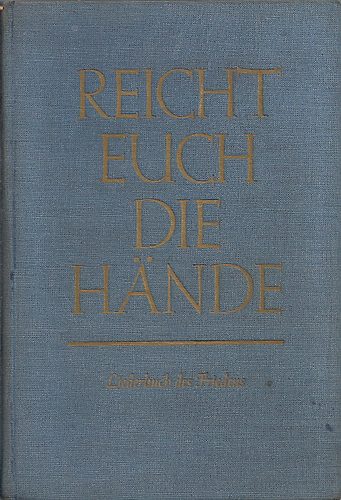 B. A. gestaltet- ill. Hans Balzer Dahmen - Reicht euch die Hände -Liedersbuch des Friedens