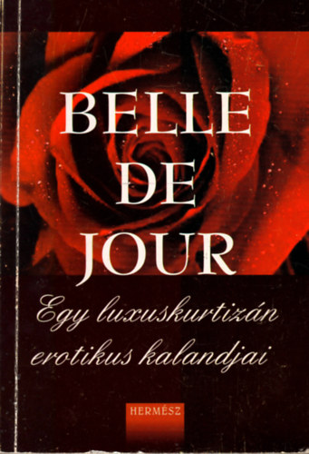 Belle De Jour - Egy luxuskurtizn erotikus kalandjai