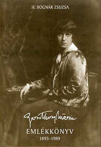 H. Bogn�r Zsuzsa - Goszthony M�ria Eml�kk�nyv 1893-1989