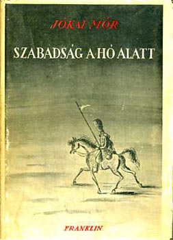 Jkai Mr - Szabadsg a h alatt