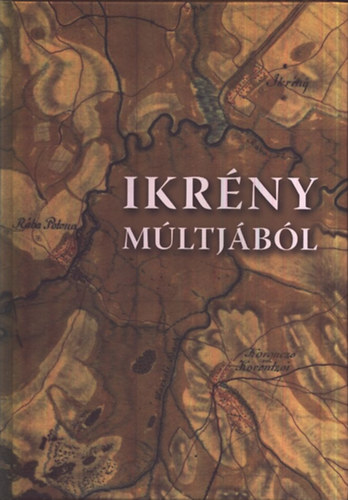 Cs�ka Ferenc  (szerk.) - Ikr�ny m�ltj�b�l