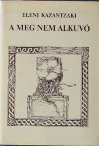 Eleni Kazantzaki - A meg nem alkuv�