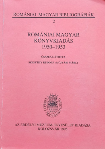 Szerkeszt� Szigethy Rudolf �jv�ri M�ria D�vid Gyula - Rom�niai Magyar K�nyvkiad�s 1950-1953