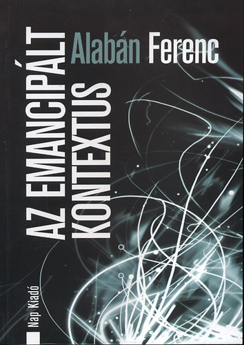 Alabán Ferenc - Az emancipált kontextus