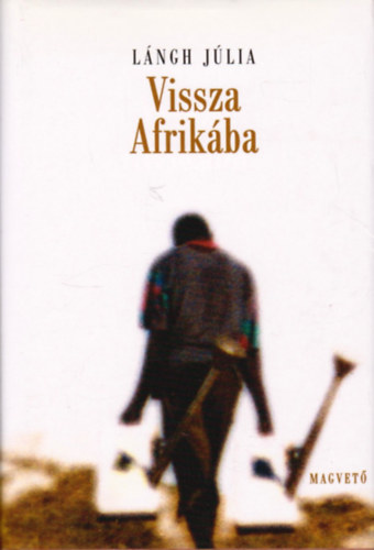 Lngh Jlia - Vissza Afrikba