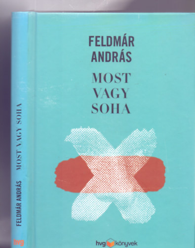 Feldmr Andrs - Most vagy soha (HVG knyvek)