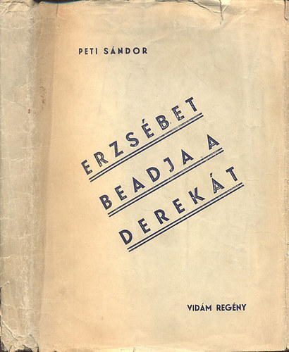 Peti Sndor - Erzsbet beadja a derekt - Vidm regny