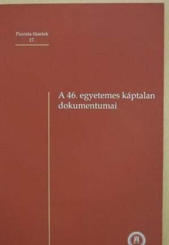 Tzsr Endre /szerk./ - A 46. egyetemes kptalan dokumentumai