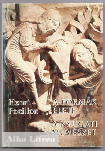 Henri Focillon - A form�k �lete - A nyugati m�v�szet