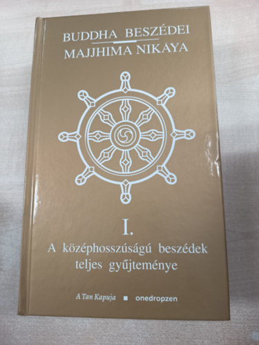 Buddha beszdei - Majjhima Nikya I. - A kzphosszsg beszdek teljes gyjtemnye