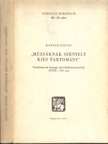 'Múzsáknak szentelt kies tartomány' - Tanulmányok Somogy művelődéstörténetéből (XVIII-XX. sz.)