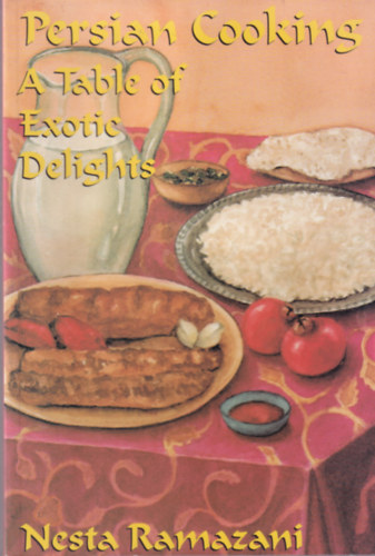Nesta Ramazani - Persian Cooking A Table of Exotic Delights