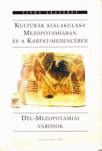 S�pos Erzs�bet - Kult�r�k kialakul�sa Mezopot�mi�ban �s a K�rp�t-medenc�ben - D�l-mezopot�miai v�rosok