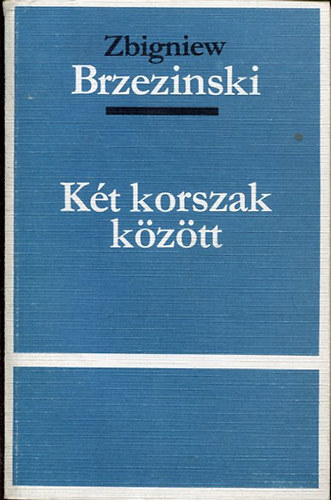 Zbigniew Brzezinski - Két korszak között