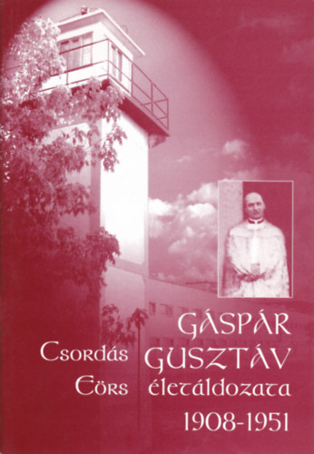 Csord�s E�rs - G�sp�r Guszt�v �let�ldozata (1908-1951)