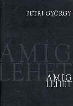 Petri Gyrgy - Amg lehet