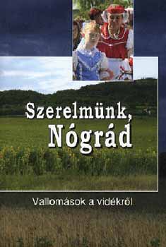 Szerelm�nk, N�gr�d - Vallom�sok a vid�kr�l