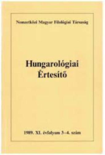 Jankovics J�zsef  (Szerk.) - Hungarol�giai �rtes�t� 1989. XI. �vf. 3-4. sz�m