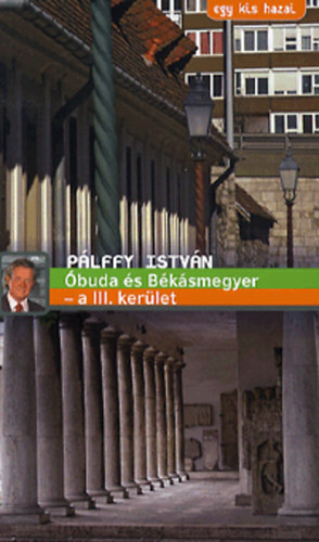 P�lffy Istv�n - Egy kis hazai - �buda �s B�k�smegyer - a III. ker�let
