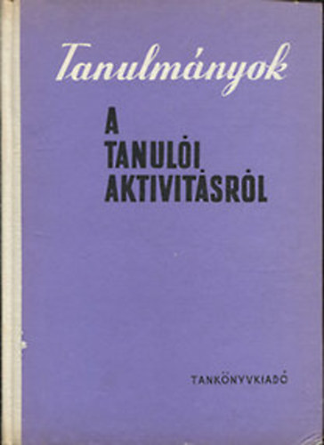 Tank�nyvkiad� - Tanulm�nyok a tanul�i aktivit�sr�l