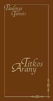 Paulinyi Tams - Titkos Arany