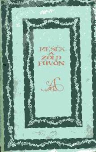 M�ricz Zsigmond - Mese a z�ld f�v�n