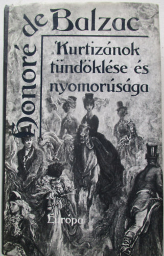 Honor� de Balzac - Kurtiz�nok t�nd�kl�se �s nyomor�s�ga