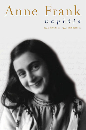 Anne Frank - Anne Frank naplja - 1942. jnius 12. - 1944. augusztus 1.