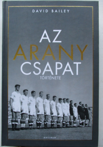 David Bailey - Az aranycsapat trtnete