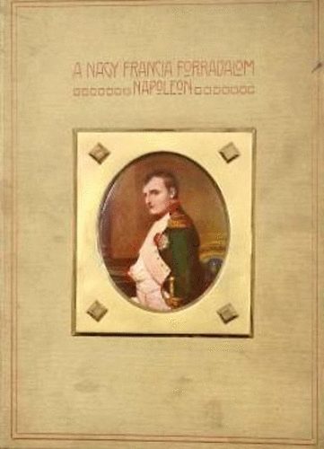 Borovszky Samu dr.  (szerk.) - A nagy francia forradalom s Napleon I-V.