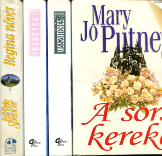 Mary Jo Putney - Katherine Stone - Lavyrle Spencer - 4 db romantikus kötet: A sors kereke - Visszatérés - Ígéretek - Regina nővér