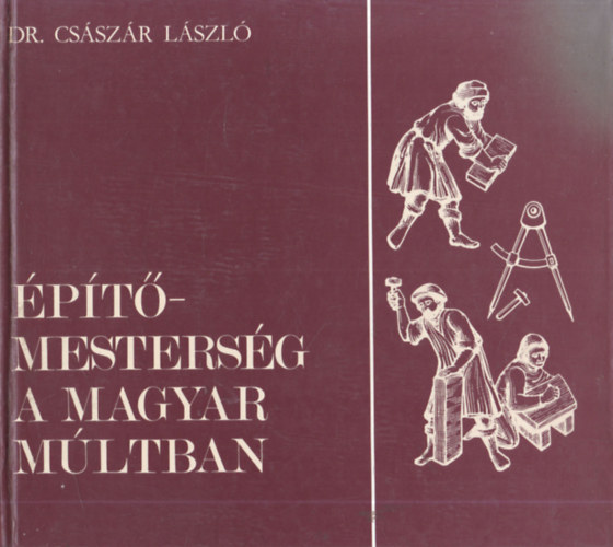 Dr. Csszr Lszl - ptmestersg a magyar mltban