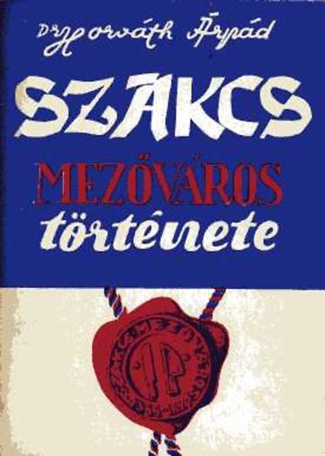 Dr Horv�th �rp�d - Szakcs mez�v�ros t�rt�nete