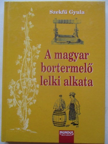 Szekf Gyula - A magyar bortermel lelki alkata