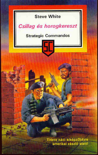 Steve White - Csillag és horogkereszt - Titkos náci kiképzőbázis amerikai zászló alatt