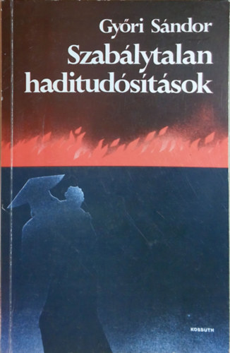 Győri Sándor - Szabálytalan haditudósítások