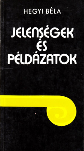 Hegyi B�la - Jelens�gek �s p�ld�zatok