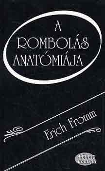 Erich Fromm - A rombols anatmija