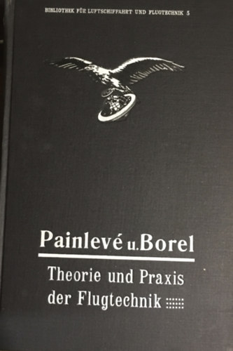 �mile Borel Painlev� Paul - Theorie und Praxis der Flugtechnik