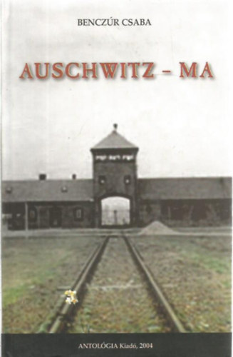 Bencz�r Csaba - Auschwitz - ma