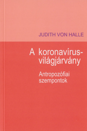 Judith von Halle - A koronavírus-világjárvány - Antropozófiai szempontok