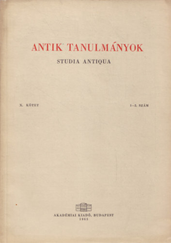 Moravcsik Gyula (szerk.) - Antik tanulmnyok-Studia antiqua X. ktet 1-2. szm