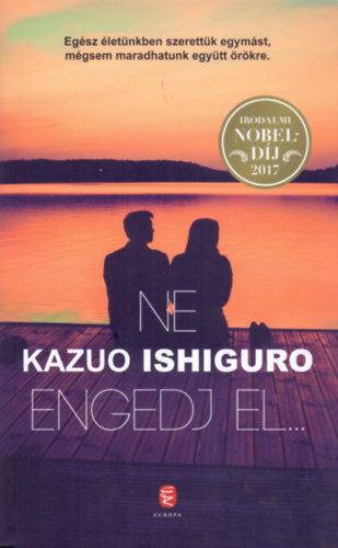 Kazuo Ishiguro - Ne engedj el...