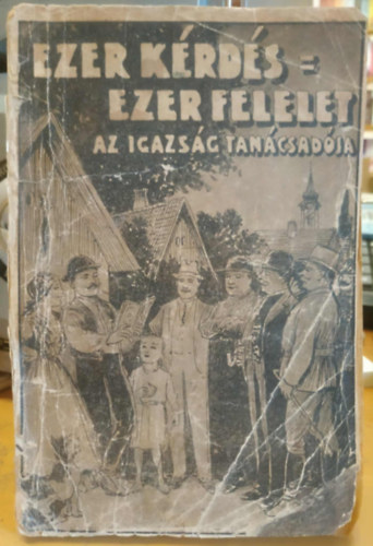 Ezer krds - Ezer felelet I. ktet (Az igazsg tancsadja - ltalnos tancsad a falusi np szmra)