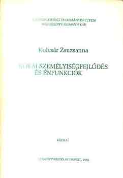 Kulcs�r Zsuzsanna - Korai szem�lyis�gfejl�d�s �s �nfunkci�k