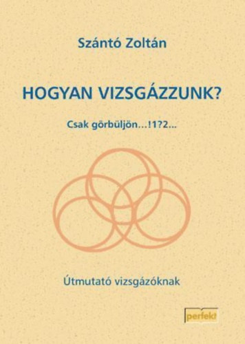 Sznt Zoltn - Hogyan vizsgzzunk?
