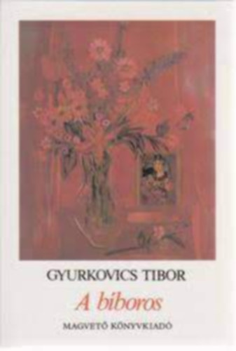 Gyurkovics Tibor - A bboros