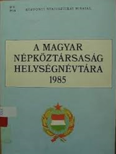 A Magyar N�pk�zt�rsas�g Helys�gn�vt�ra 1985