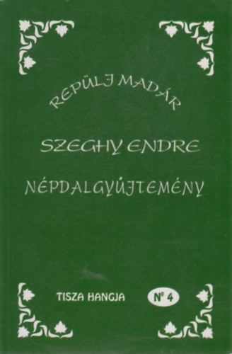 Maderspach katalin; Majzik István szerk. - Repülj madár - Szeghy Endre népdalgyűjtemény